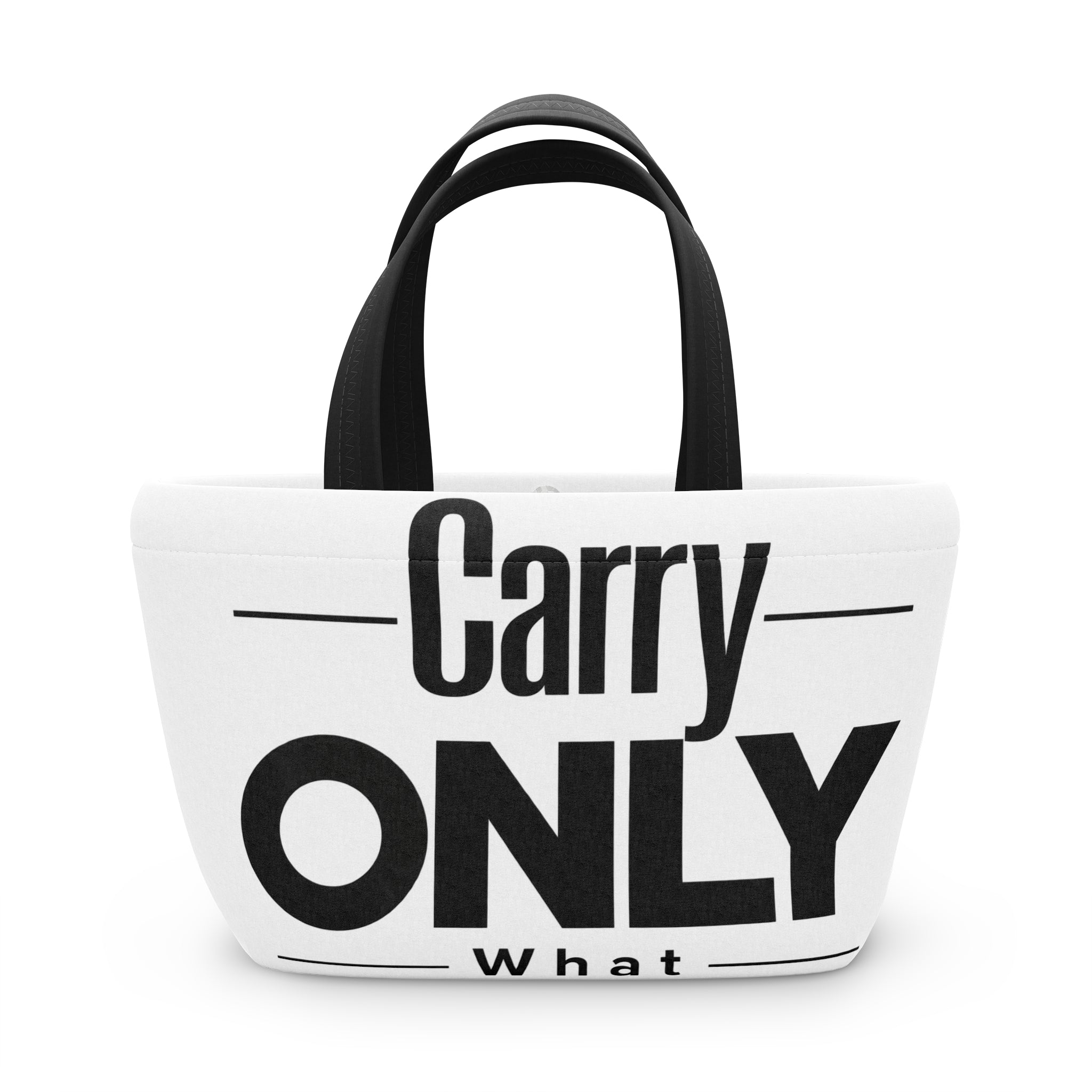 Carry Only What You Need Lunch Tote