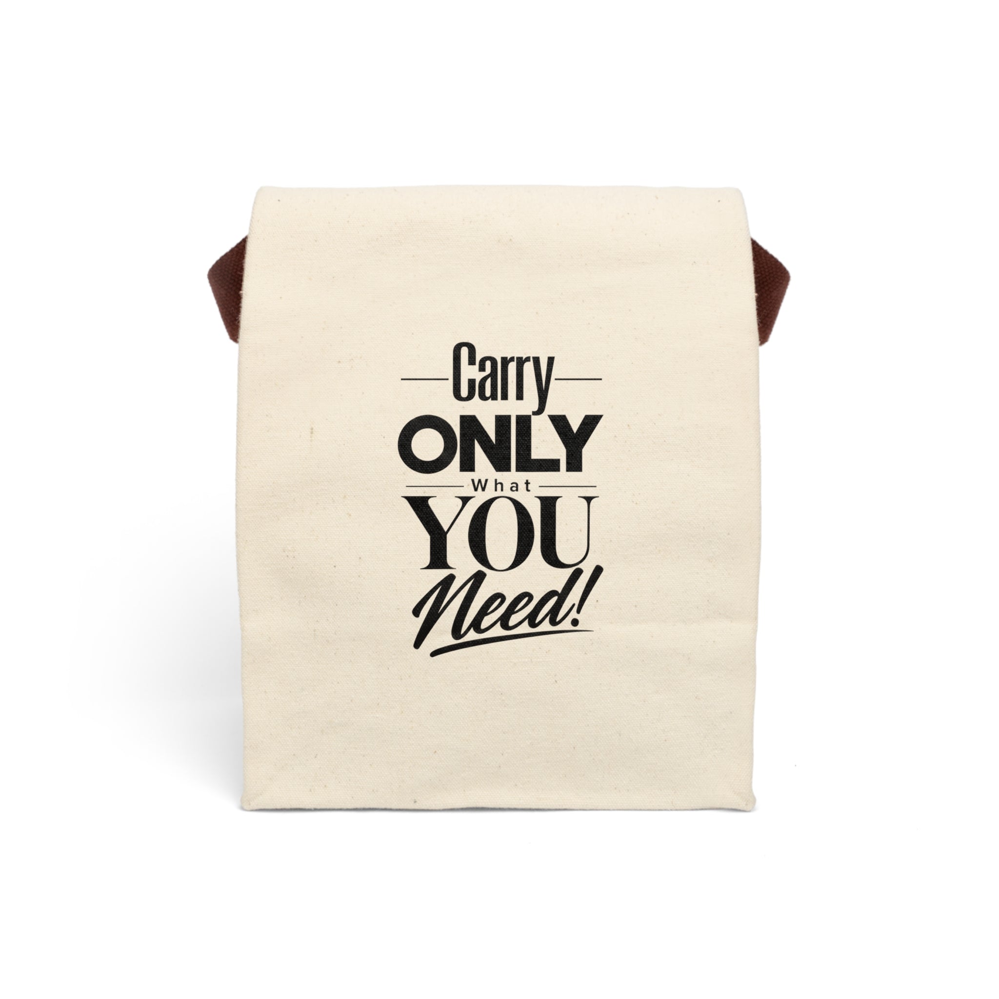 Carry Only What You Need Canvas Lunch Bag with Strap