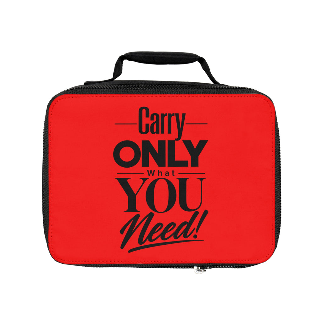 Carry Only What You Need Lunch Bag