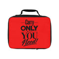 Carry Only What You Need Lunch Bag